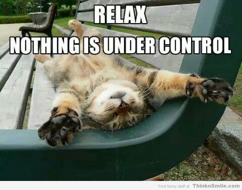 relax_nothing_is_under_control